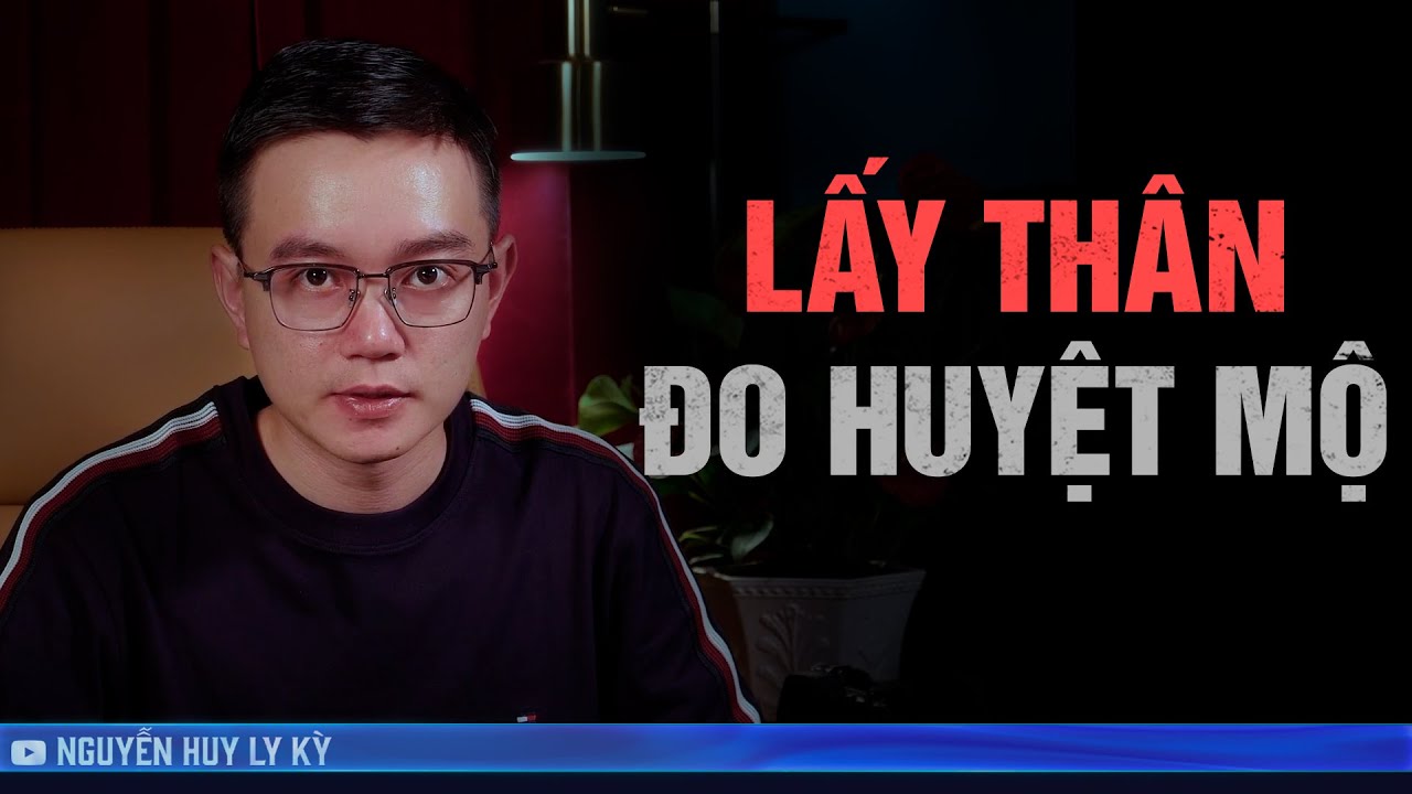 LẤY THÂN ĐO HUYỆT MỘ - Chuyện tâm linh Nguyễn Huy kể