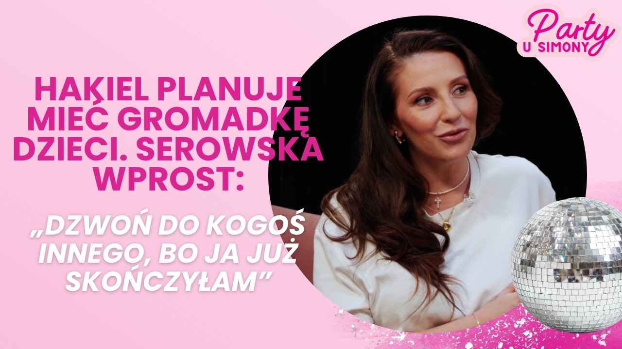 TYLKO U NAS! SEROWSKA O PRZEPROWADZCE, CIĄŻY, OPERACJI I ŚLUBIE | PARTY U SIMONY | ODCINEK 7