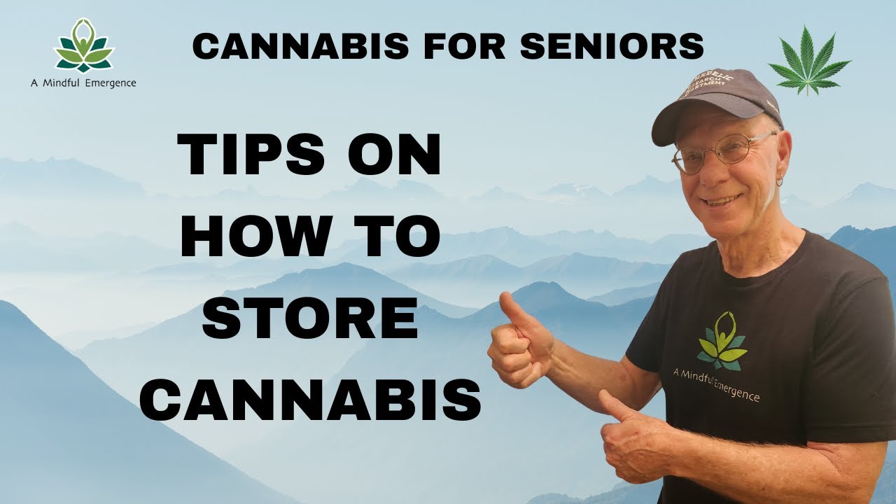Cannabis For Seniors: Tips On How to Store Cannabis