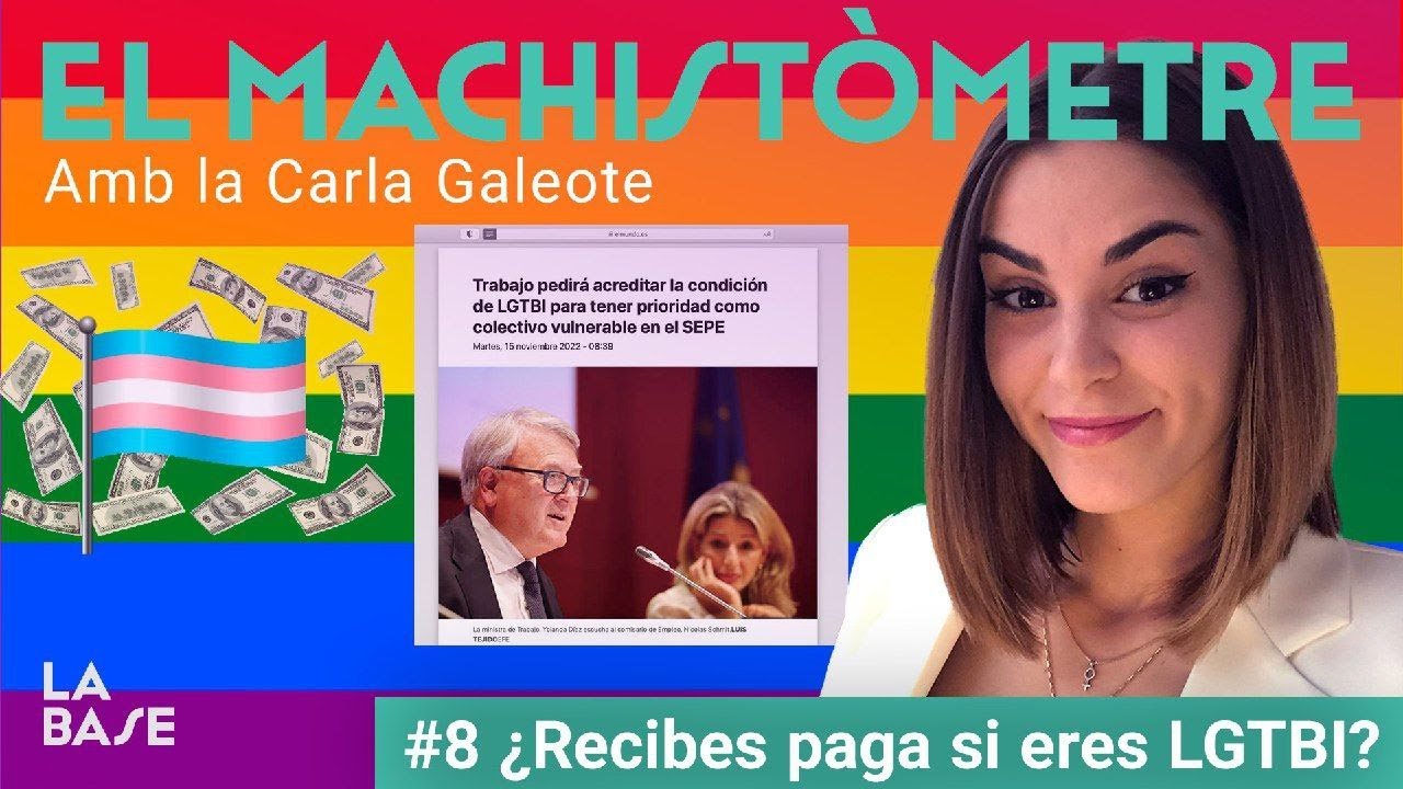 ¿Recibes paga si eres LGTBI? | Carla Galeote I El machistòmetre | La Base