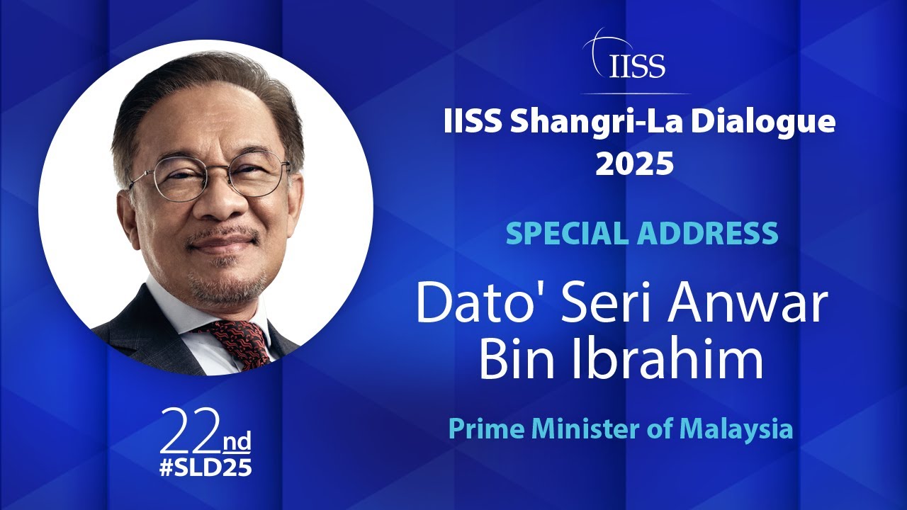 IISS Shangri-La Dialogue 2025 | Special Address by Dato' Seri Anwar Ibrahim, PM of Malaysia