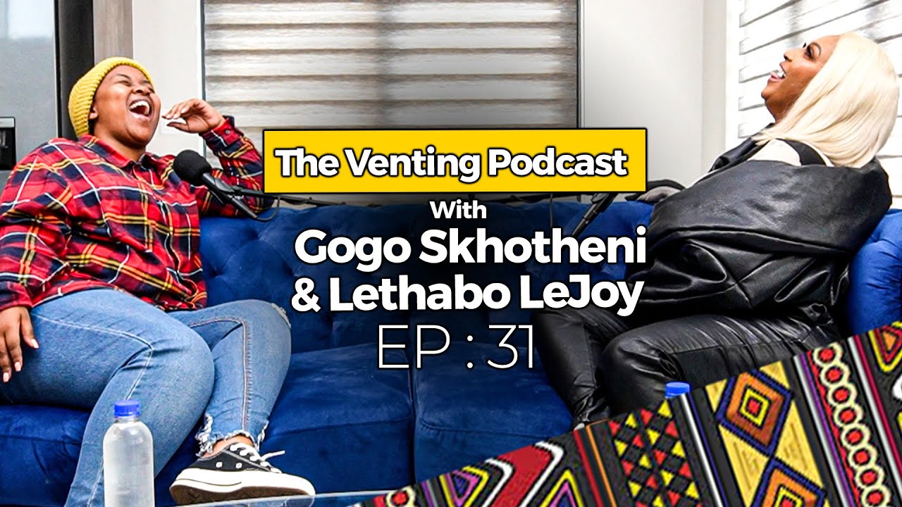 The Venting EP 31 | Lethabo LeJoy On Radio, Getting a BBL, Real House Of Joburg, Limpopo