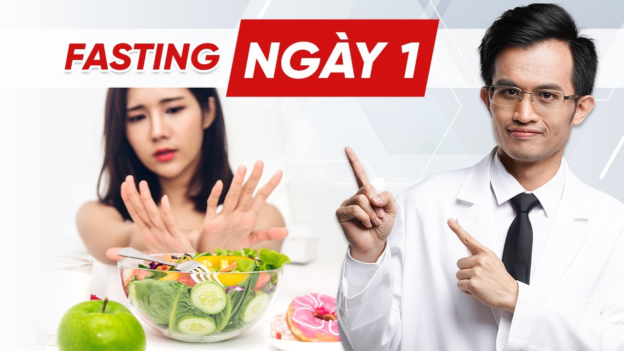 Fasting ngày 1: Nhẹ nhàng thoải mái