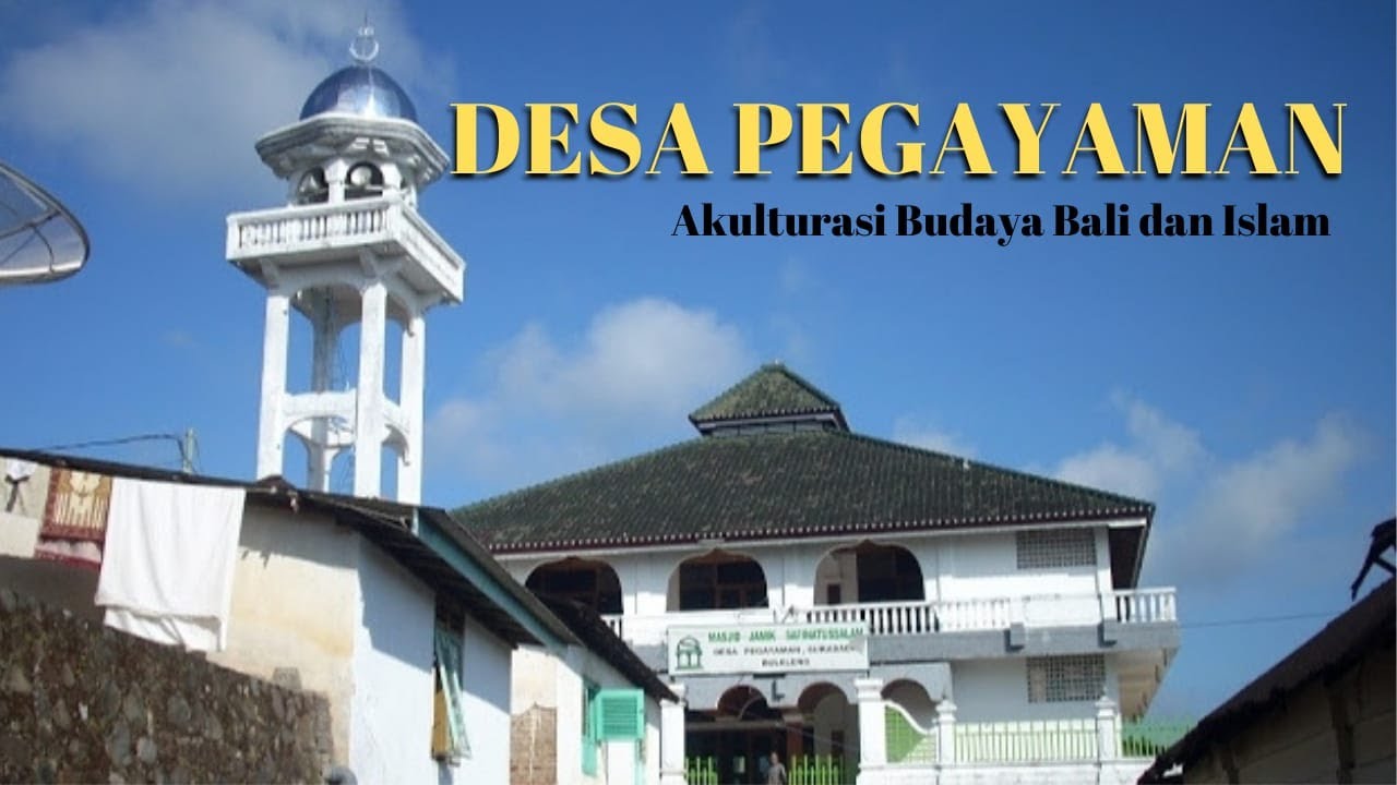 Akulturasi Budaya Bali dan Islam Di Desa Pegayaman