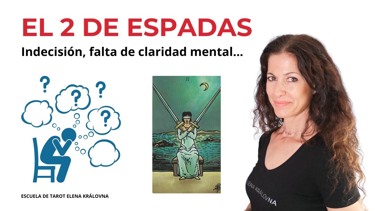 EL 2 DE ESPADAS: INDECISIÓN, FALTA DE CLARIDAD MENTAL+ EJERCICIOS PRÁCTICOS + FRASE SANADORA