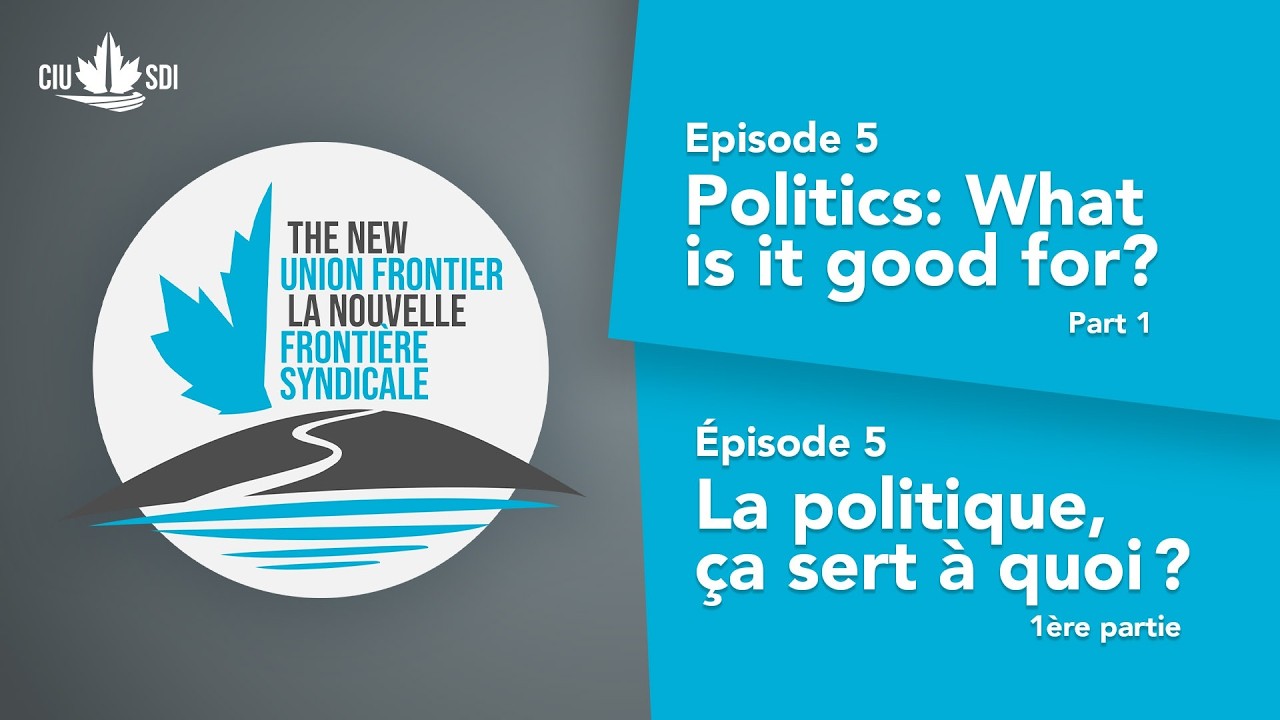 Episode 5 - Politics: What is it good for? (part one) / Épisode 5 - La politique, ça sert à quoi?...