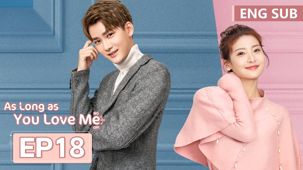ENG SUB《爱情的开关 As Long as You Love Me》EP18——熊梓淇，赖雨濛 | 腾讯视频-青春剧场