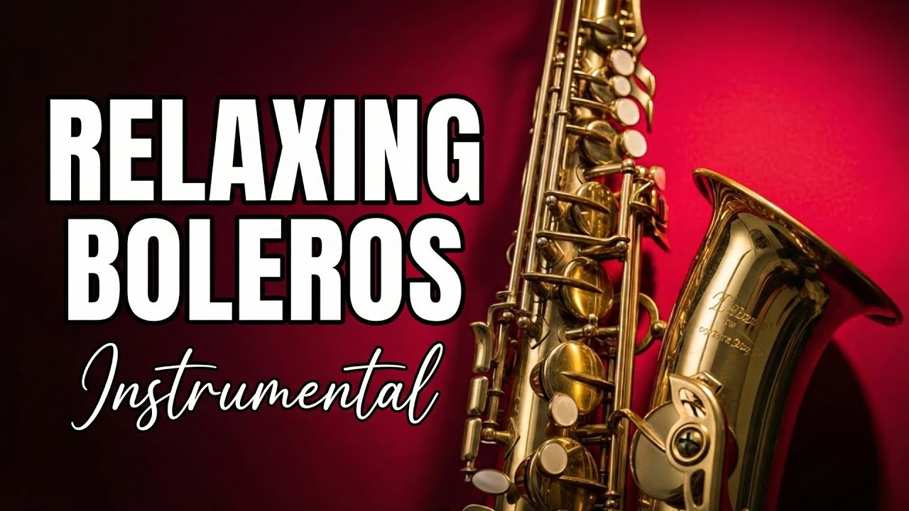 M&uacute;sica Instrumental para Relajarse: Boleros Suaves en Saxof&oacute;n