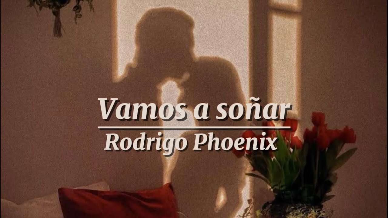 Vamos a soñar-Rodrigo Phoenix [audio/letra]