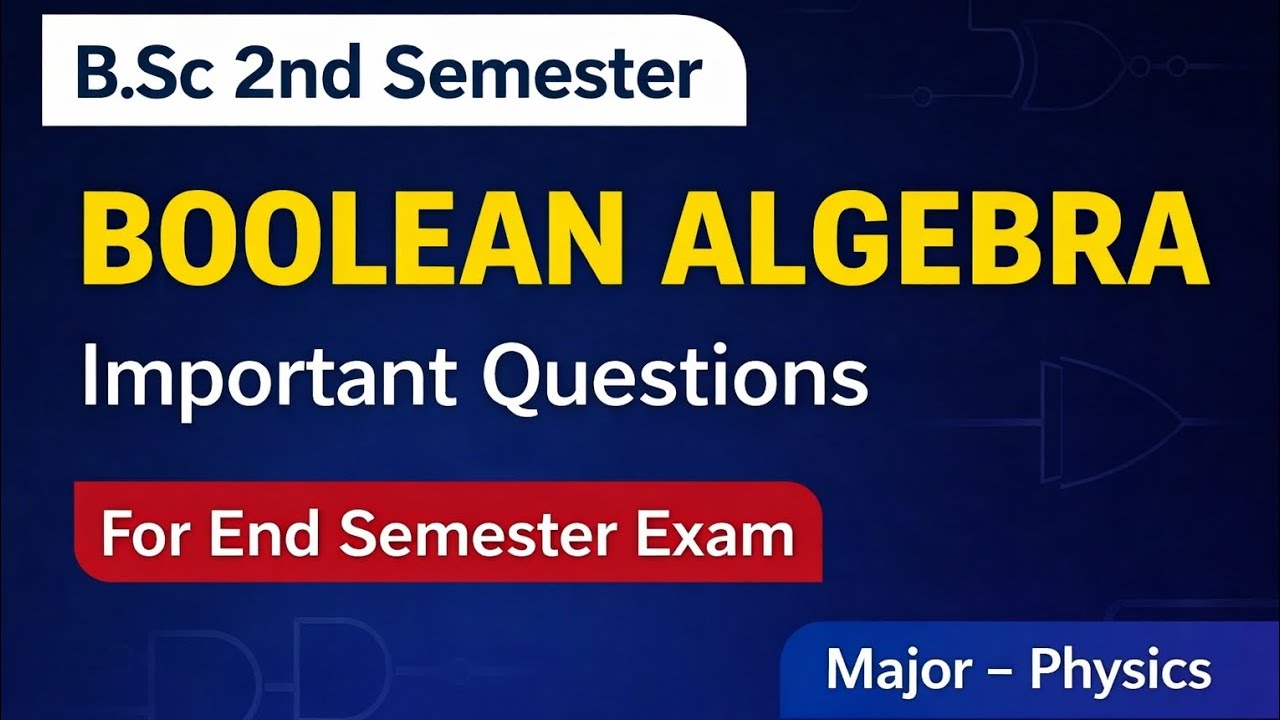 🔥 Boolean Algebra Important Questions | B.Sc 2nd Semester Physics | End Semester Exam | #bscphysics 