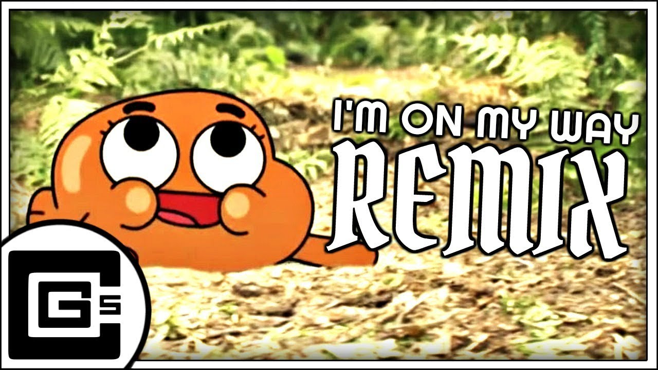 The Amazing World of Gumball ▶ I'm On My Way (Remix/Cover) | CG5