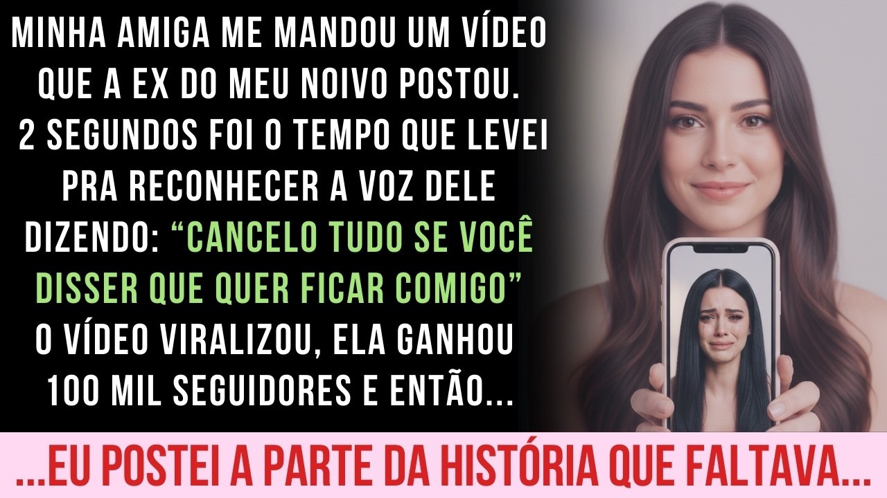 ELA VIRALIZOU COM UM VÍDEO EXPONDO MEU NOIVO. SÓ ESQUECEU DE CONTAR O RESTO DA HISTÓRIA...