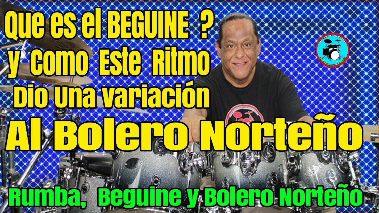 Que es el Beguine y Como Este Ritmo Dio Una variación Al Bolero Norteño