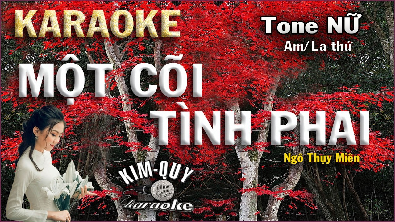 Karaoke MỘT CÕI TÌNH PHAI (Ngô Thụy Miên) Ballad - Tone NỮ (Am/La thứ) KIM QUY KARAOKE