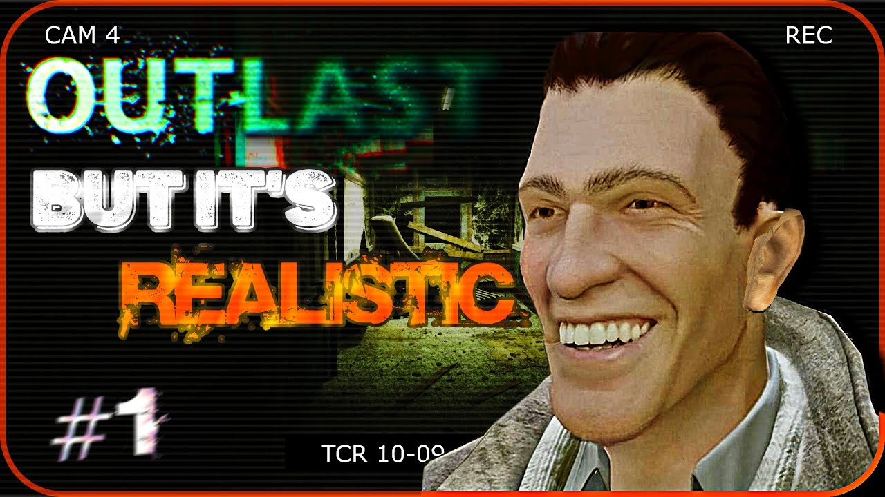 Outlast but with realistic mechanics? LET'S GO. | Outlast Realistic Mechanics - #1