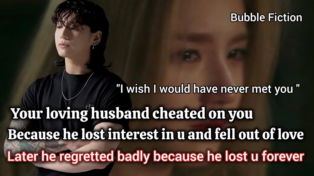 Jungkook ff [Full] your loving husband cheated on you because he fell out of love