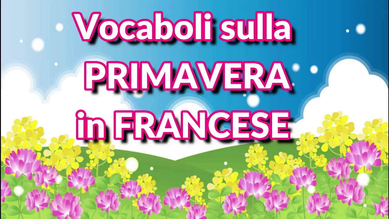 Printemps - Apprenez le Français - La primavera in Francese vocaboli.