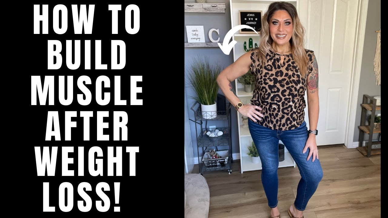 HOW TO BUILD MUSCLE AFTER WEIGHT LOSS & WHY IT'S IMPORTANT! WEIGHT LOSS TIPS - HOW TO LOSE WEIGHT!