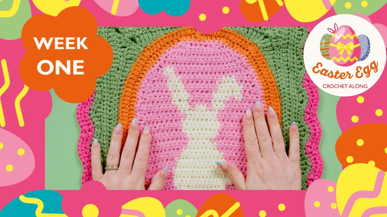 Sirdar Easter Egg Christmas Blanket Crochet Along: Week 1 - Easter Bunny!