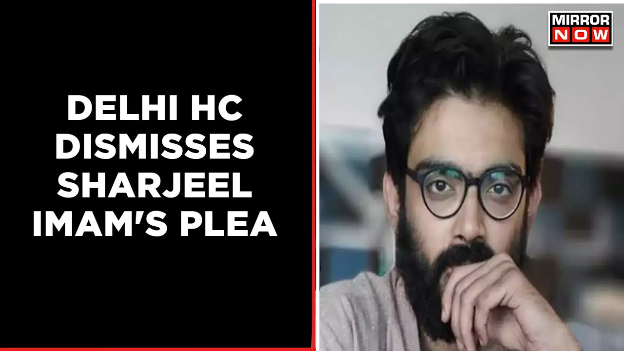 Delhi High Court Disposes Activist Sharjeel Imam's Plea | Delhi Riots 2020 | English News