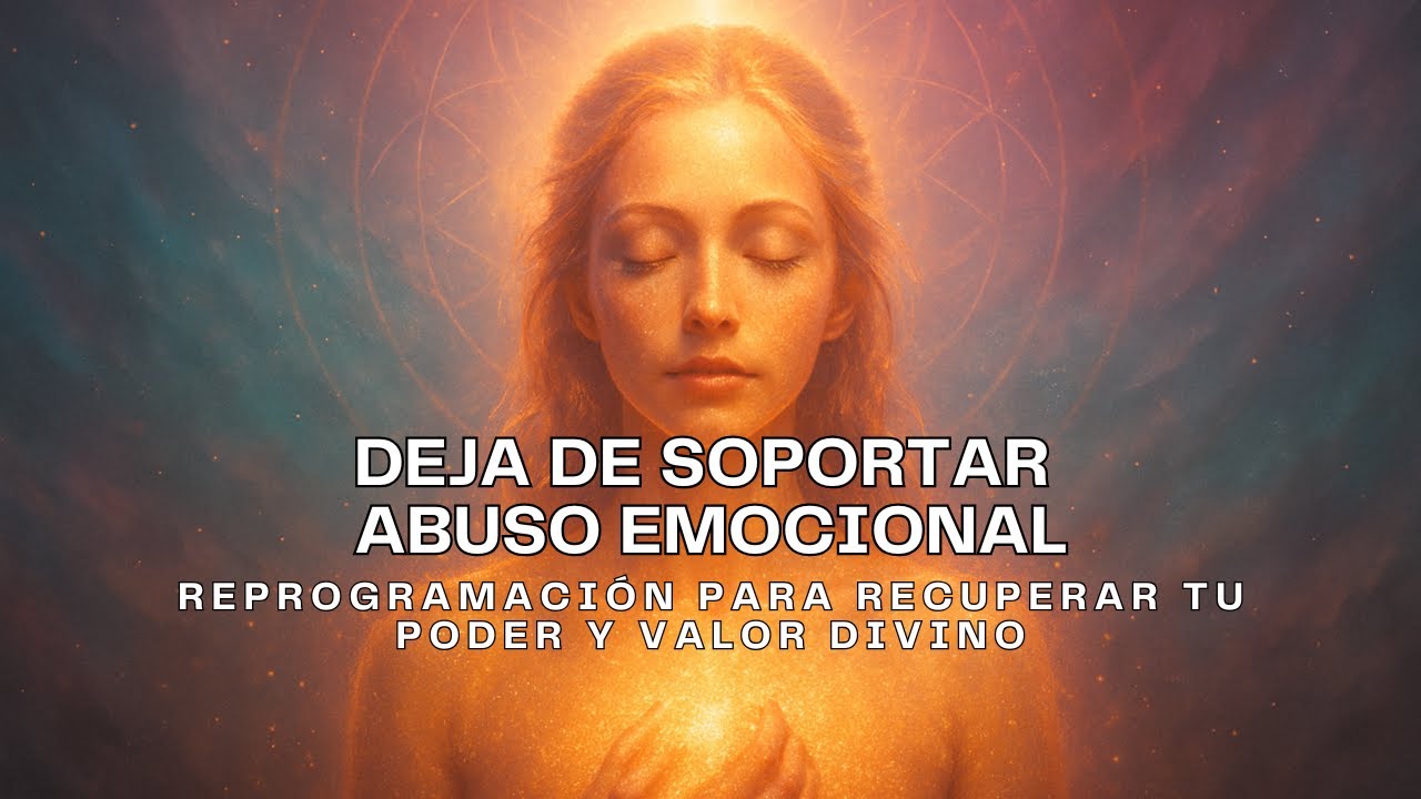 Reprograma tu mente para sanar el abuso emocional 🕊️ | Recupera tu poder y tu valor divino