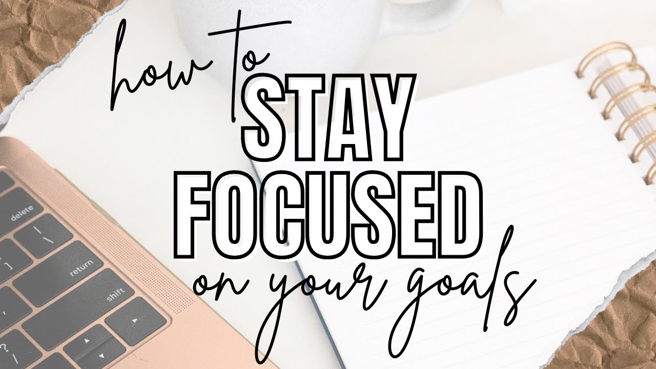 How to Stay Focused on Long Term Goals - Absolutely Studying