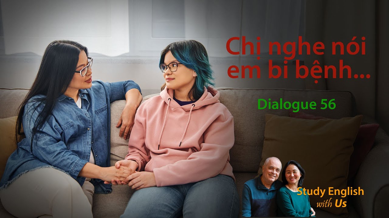 Day 56:  I HEARD YOU WERE SICK - Chị nghe nói em bi bệnh...