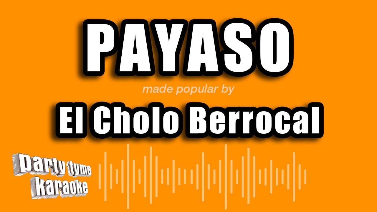 El Cholo Berrocal - Payaso (Versión Karaoke)