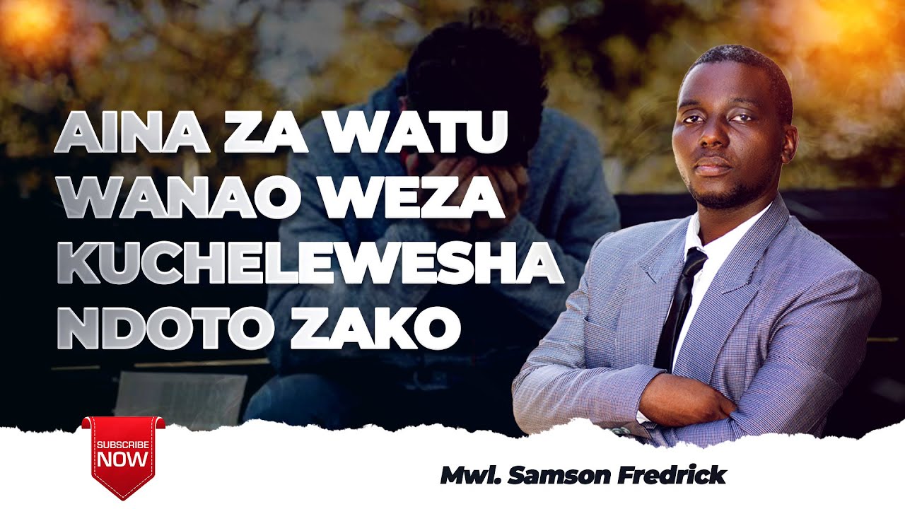 AINA ZA WATU WANAO WEZA KUCHELEWESHA NDOTO ZAKO | Mwl. Samson Fredrick