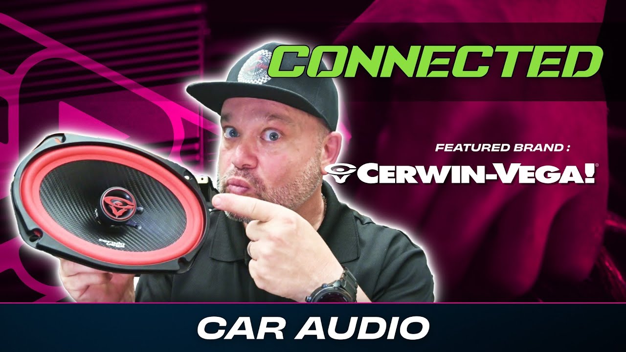 CERWIN VEGA | CAR AUDIO | CONNECTED