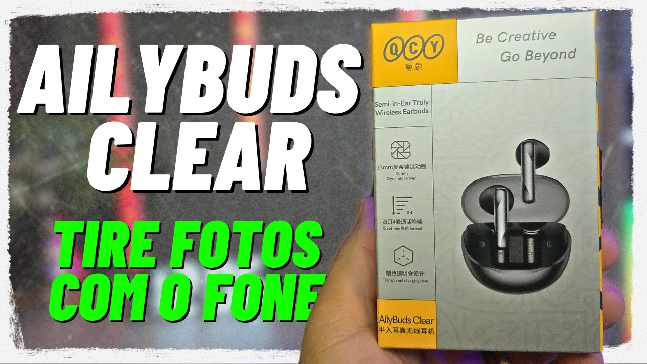 FONE QCY AILYBUDS CLEAR [T32] - Review Completo - TIRE FOTOS COM O FONE 🎧🔥
