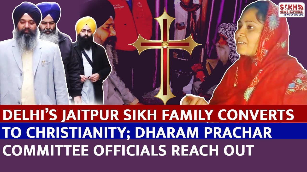 Delhi’s Jaitpur Sikh Family Converts to Christianity; Dharam Prachar Committee Officials Reach Out