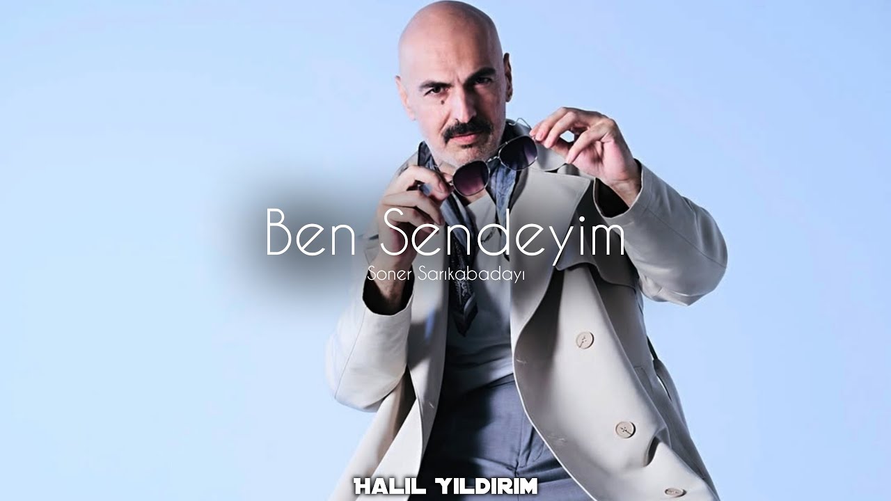 Soner Sarıkabadayı - Ben Sendeyim ( Halil Yıldırım Remix )