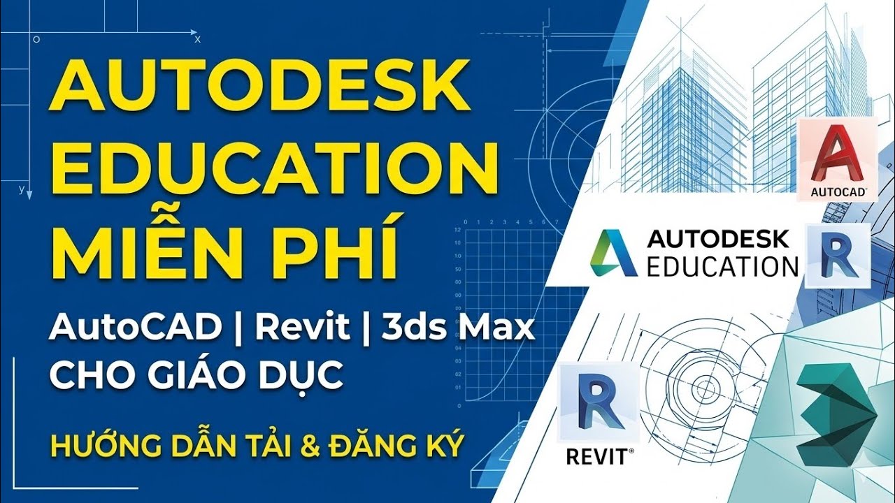 Hướng dẫn đăng ký & tải AutoCAD, Revit, 3ds Max miễn phí cho giáo dục | Autodesk Education