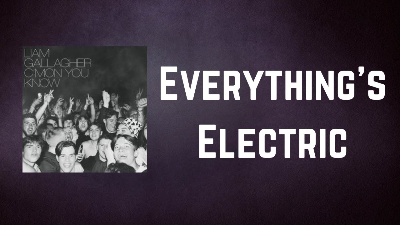 Liam Gallagher - Everything's Electric (Lyrics)