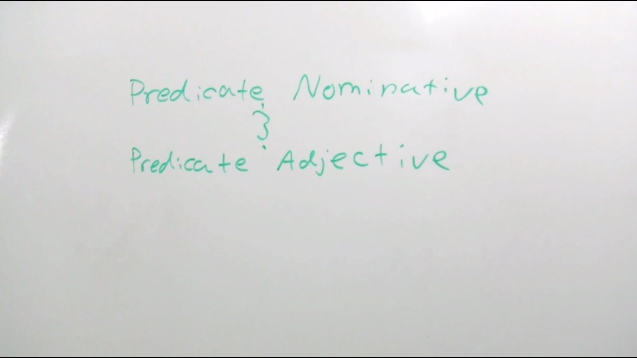 Predicate Adjectives & Predicate Nominatives