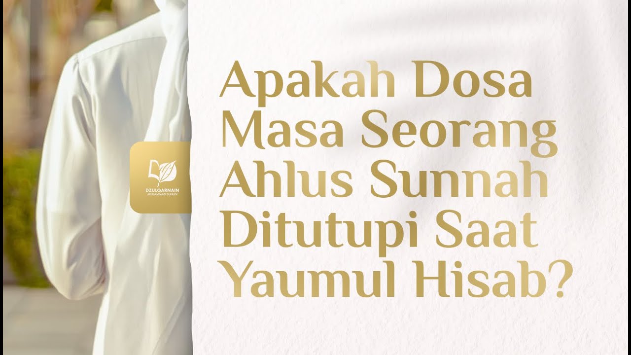 Apakah Dosa Masa lalu Seorang Ahlus Sunnah Ditutupi Saat Yaumul Hisab?