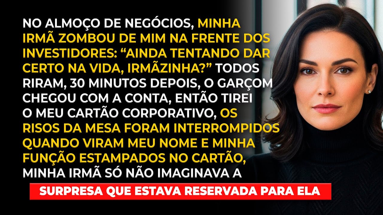 Minha irmã zombou de mim no almoço de negócios: 
