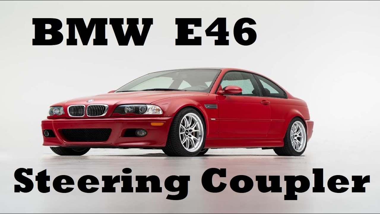 2001 – 2005 BMW E46 Steering Coupling Replacement DIY – Make Your Steering Feel New Again!