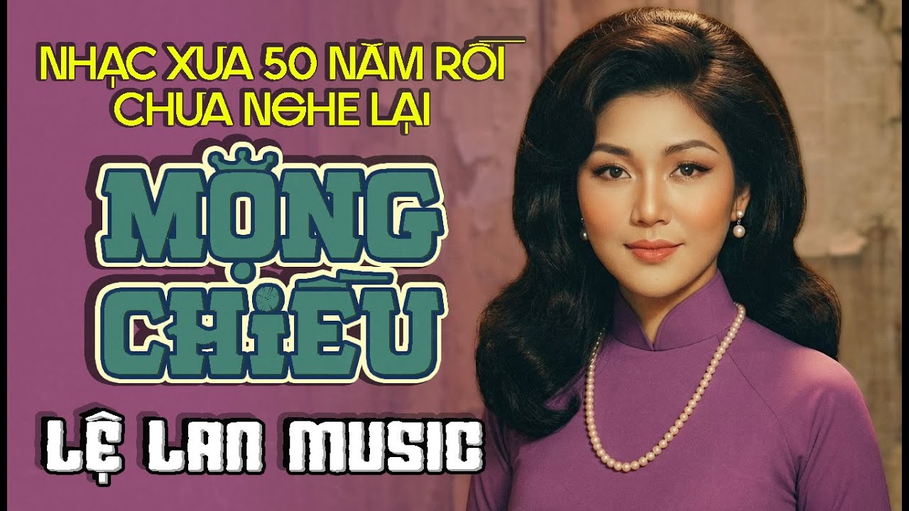 Siêu Phẩm Buồn MỘNG CHIỀU - LỆ LAN | Nhạc Xưa 50 Năm Rồi Chưa Nghe Lại