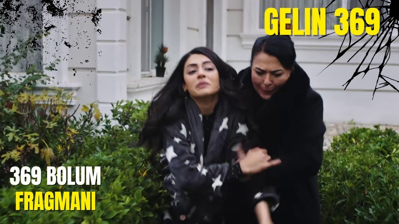 Gelin 369. Bölüm Fragmanı: Hançer ve Esma Güçlerini Birleştiriyor – Mukadder Kâbusuyla Yüzleşiyor