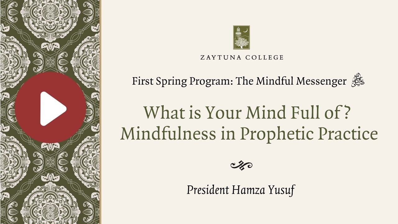 President Hamza Yusuf on the Mindful Messenger ﷺ
