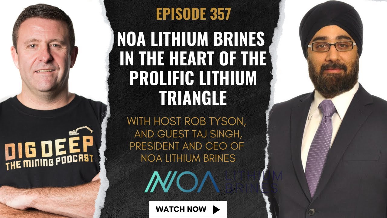 NOA Lithium Brines in the Heart of the Prolific Lithium Triangle - Taj Singh