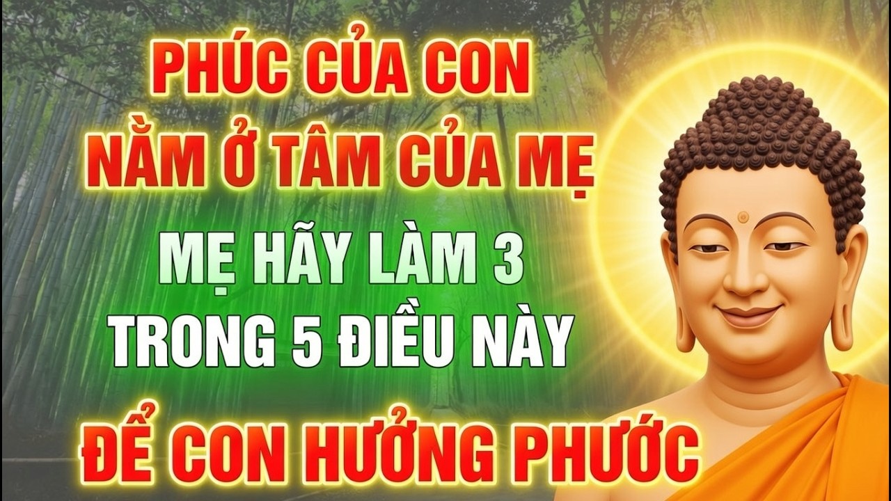 Mẹ Làm 3 Trong 5 Điều Này Mỗi Ngày, Con Cái Hưởng Phước Cả Đời, Tổ Tiên Phù Hộ | Lời Phật Dạy