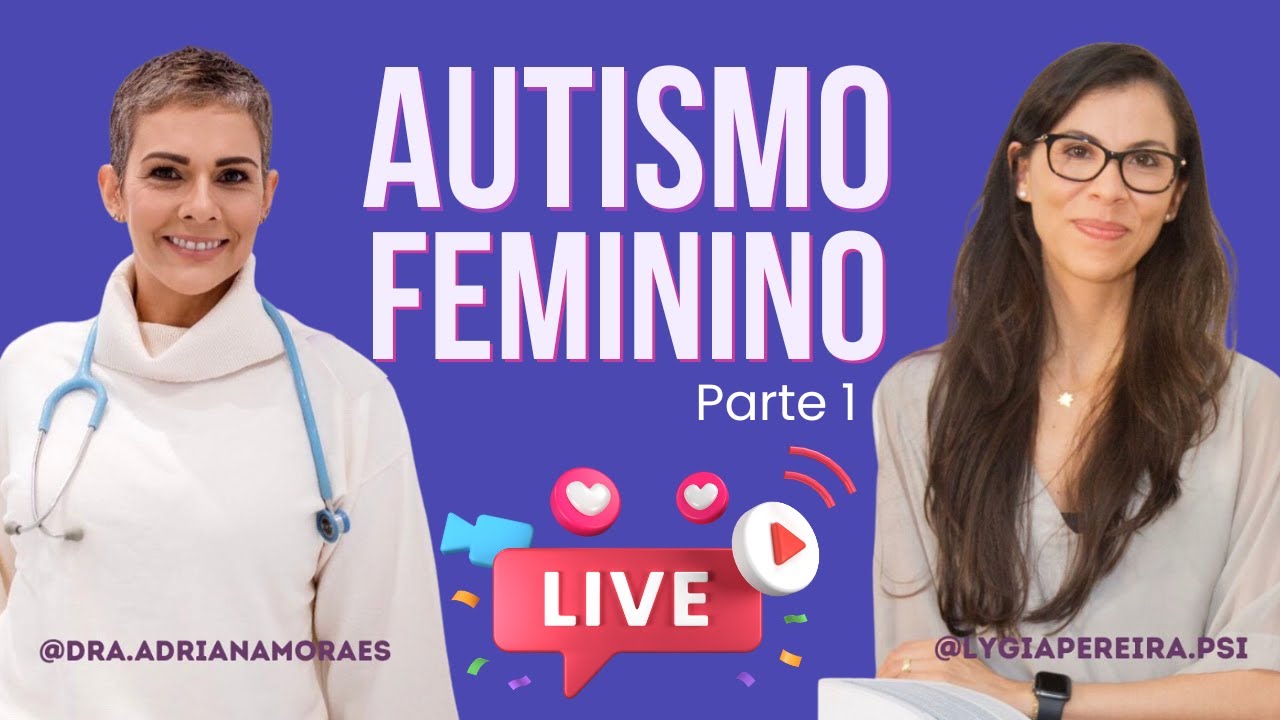 Autismo Feminino - Live com a Dra. Adriana Moraes - Parte 1