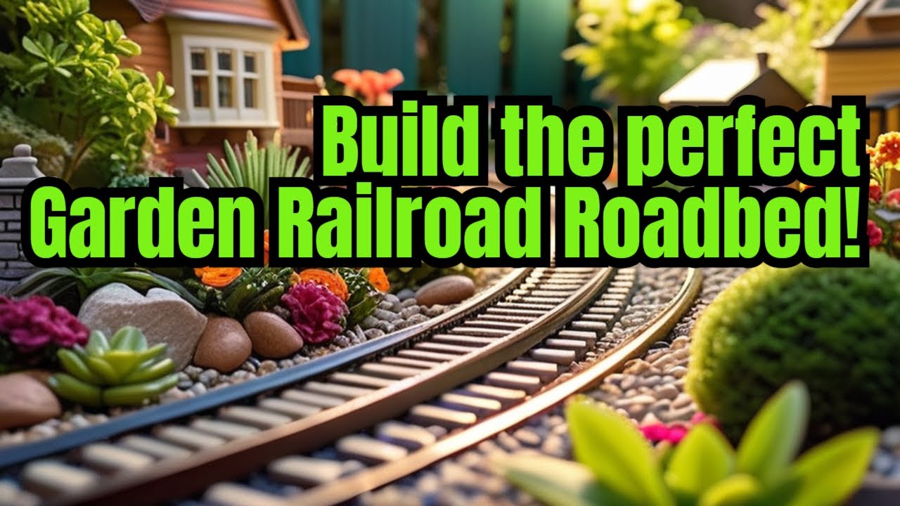 How to Build the Perfect Roadbed for you Garden Railroad