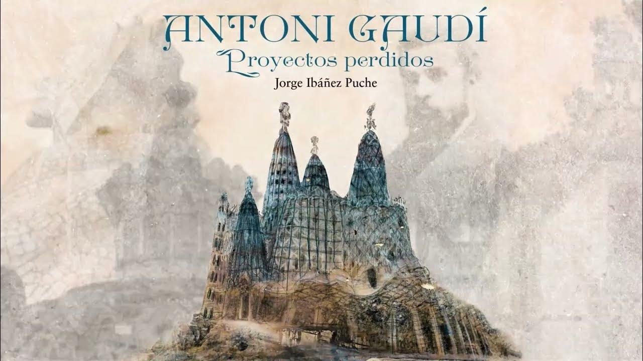 Los Proyectos Perdidos de Antoni Gaudí | Conferencia de Jorge Ibáñez Puche