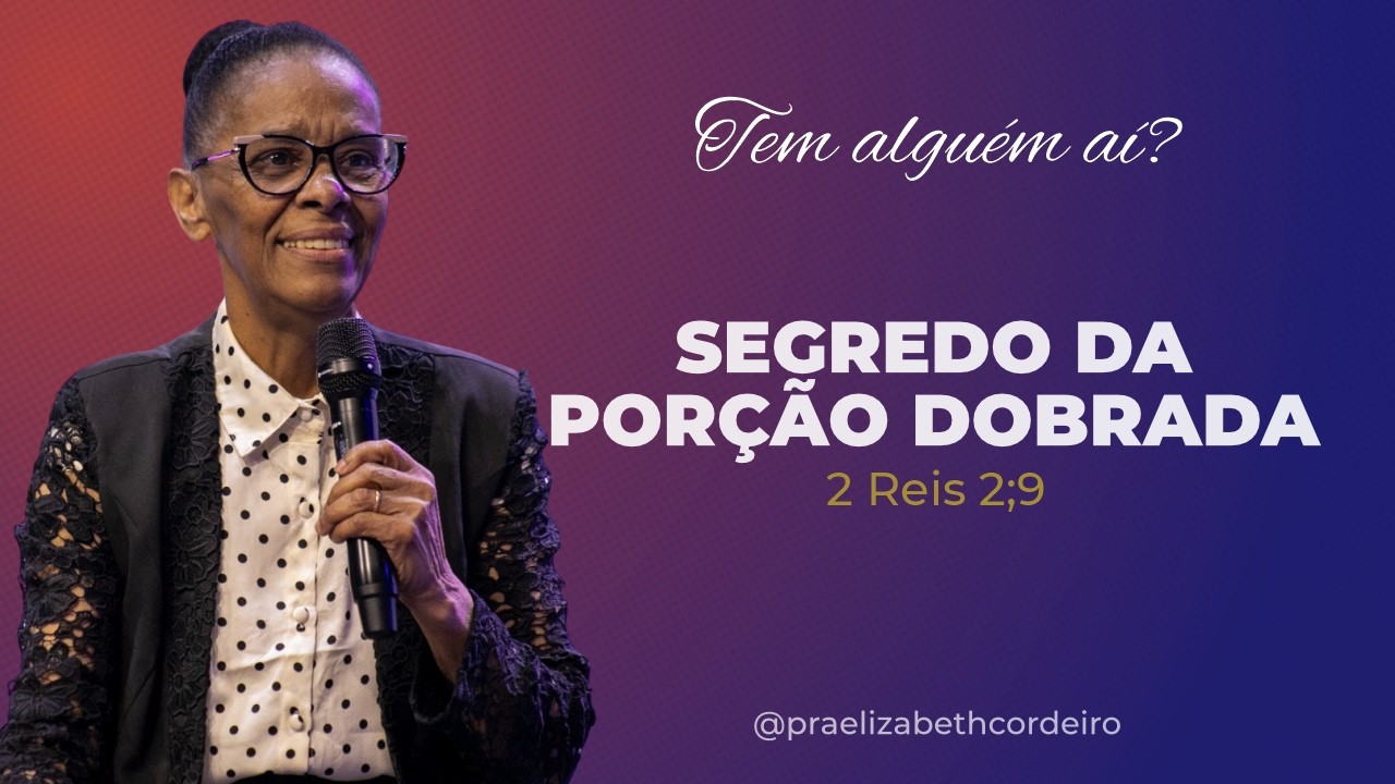 SEGREDO DA PORÇÃO DOBRADA… 2 Reis 2;9