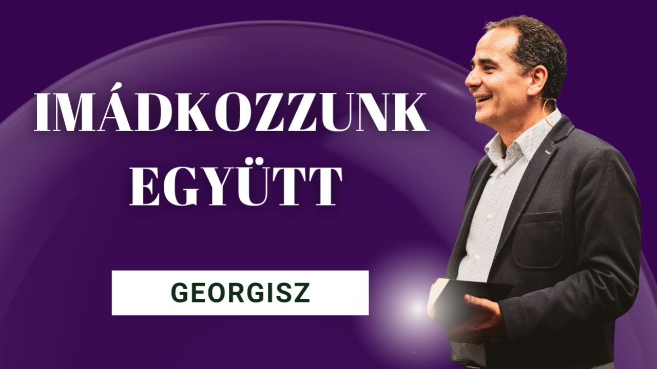 Georgisz: Imádkozzunk együtt