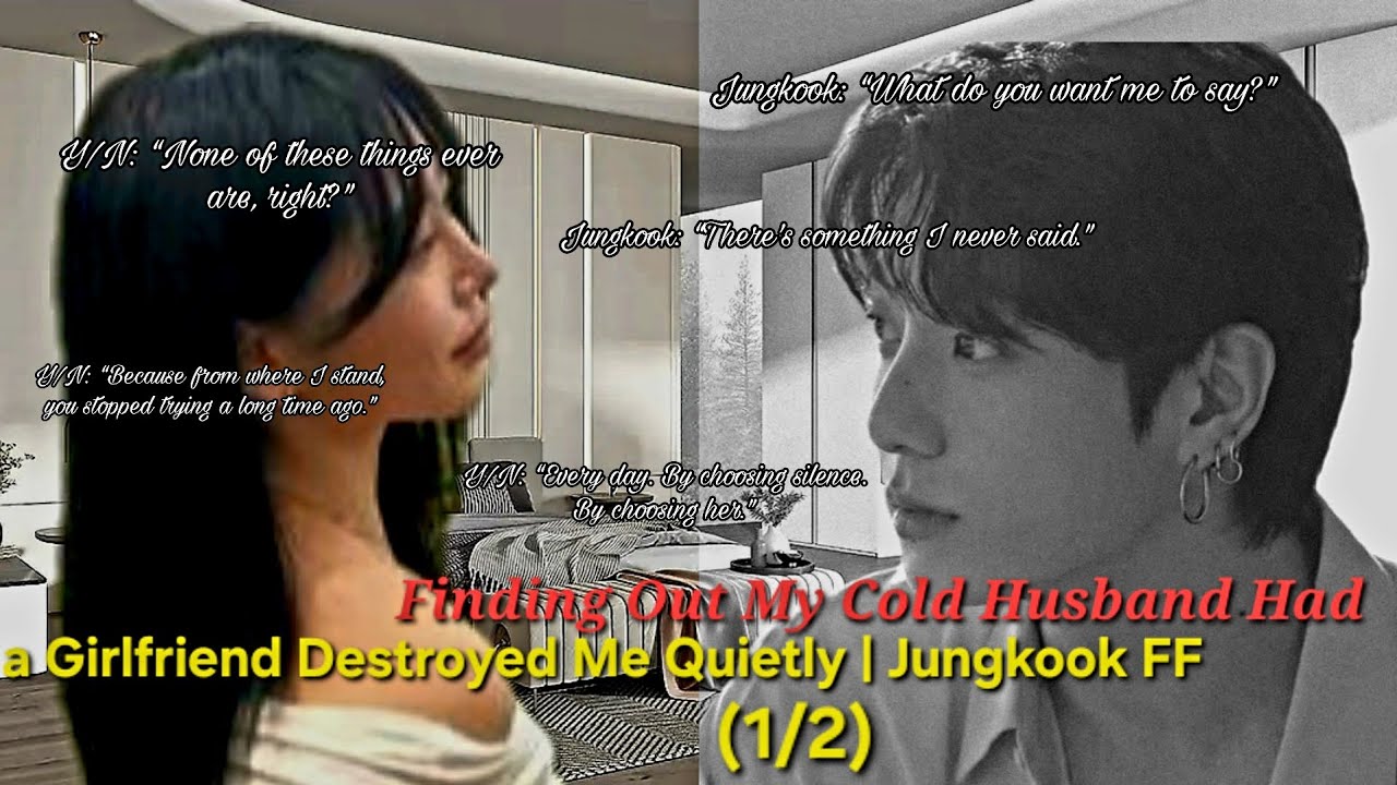Finding Out My Cold Husband Had a Girlfriend Destroyed Me Quietly | Jungkook FF (1/2)